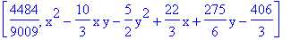 [4484/9009, x^2-10/3*x*y-5/2*y^2+22/3*x+275/6*y-406/3]